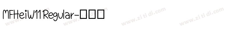 MFHeiW11 Regular字体转换 MFHeiW11 Regular字体转换